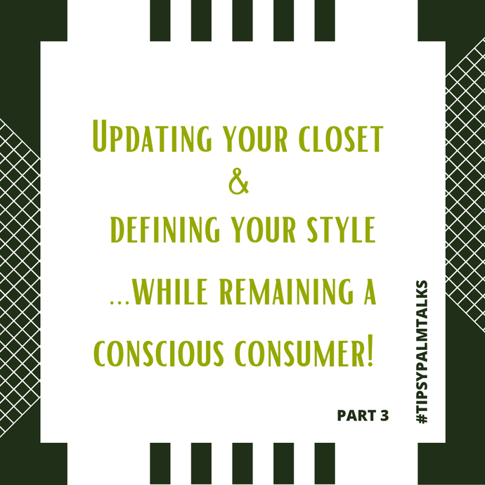 Updating your closet & defining your style...while remaining a conscious consumer!  Part 3